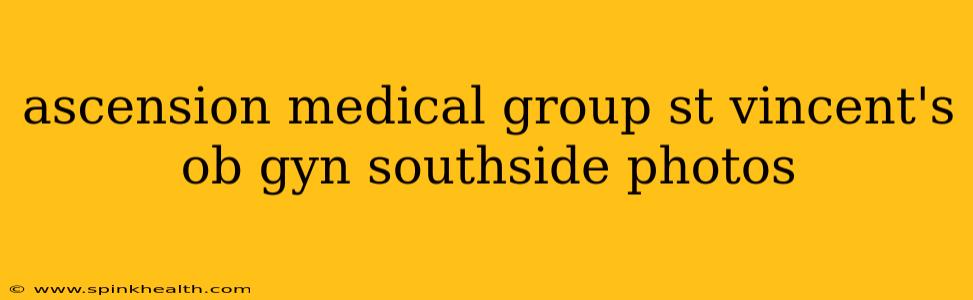 ascension medical group st vincent's ob gyn southside photos