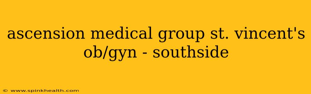 ascension medical group st. vincent's ob/gyn - southside