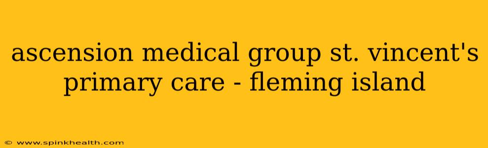 ascension medical group st. vincent's primary care - fleming island