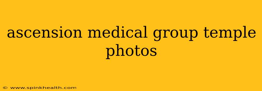 ascension medical group temple photos