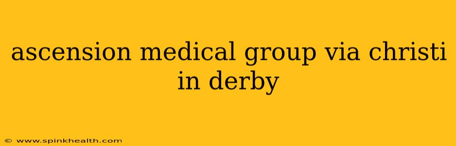 ascension medical group via christi in derby