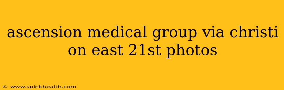 ascension medical group via christi on east 21st photos