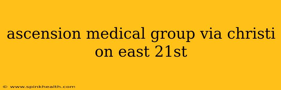 ascension medical group via christi on east 21st