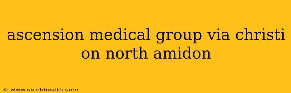 ascension medical group via christi on north amidon