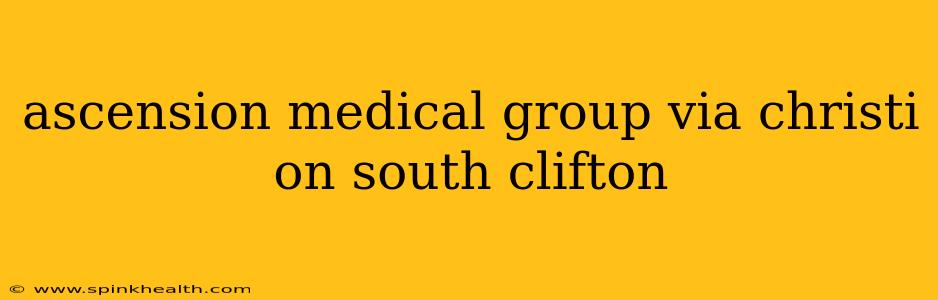 ascension medical group via christi on south clifton