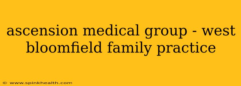 ascension medical group - west bloomfield family practice