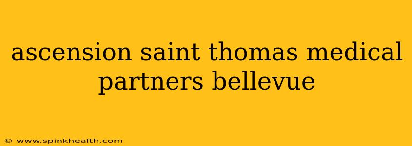 ascension saint thomas medical partners bellevue