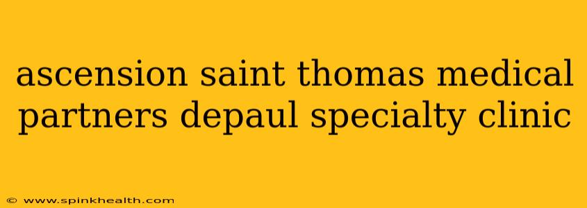 ascension saint thomas medical partners depaul specialty clinic