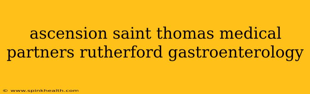 ascension saint thomas medical partners rutherford gastroenterology