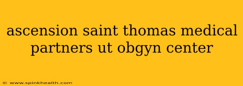 ascension saint thomas medical partners ut obgyn center