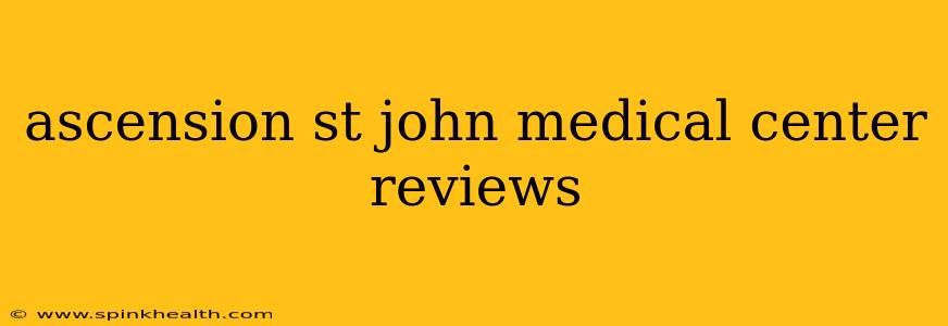 ascension st john medical center reviews