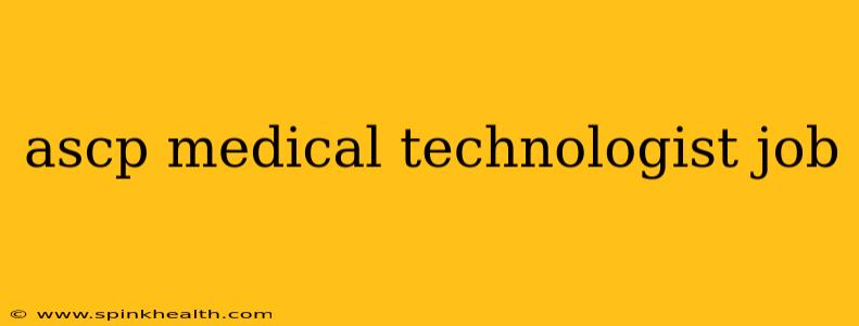 ascp medical technologist job