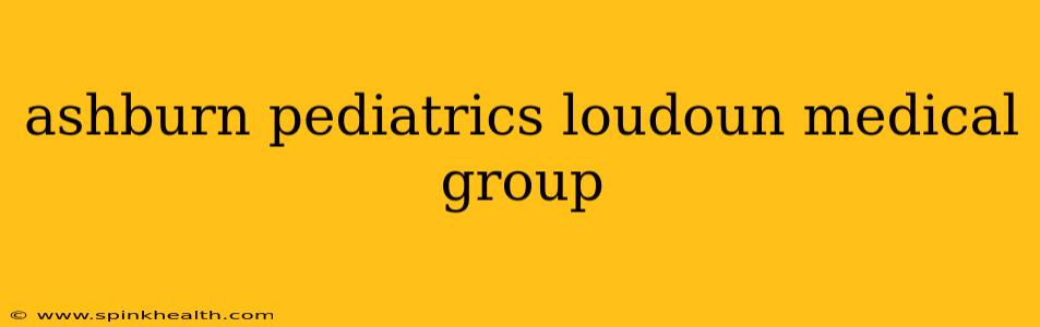 ashburn pediatrics loudoun medical group
