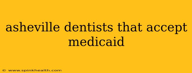 asheville dentists that accept medicaid