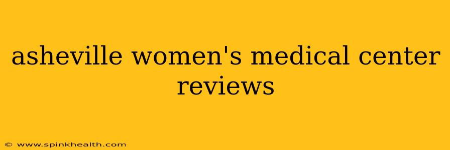 asheville women's medical center reviews