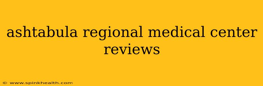 ashtabula regional medical center reviews