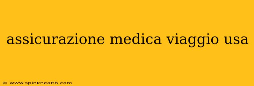assicurazione medica viaggio usa