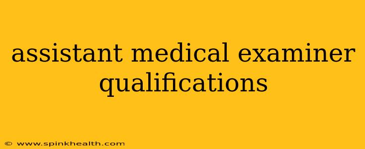 assistant medical examiner qualifications