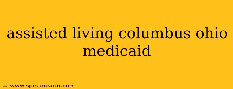assisted living columbus ohio medicaid