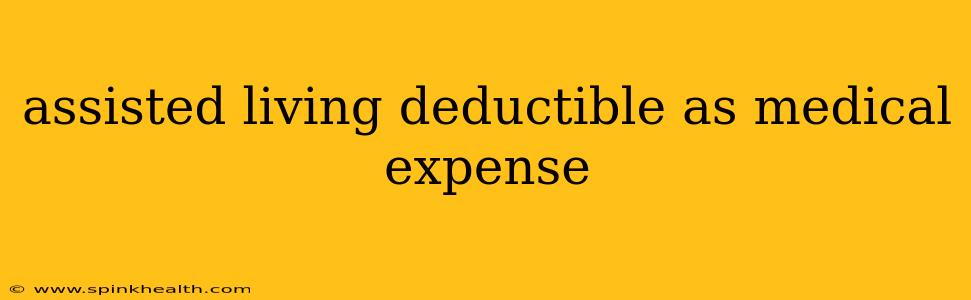 assisted living deductible as medical expense