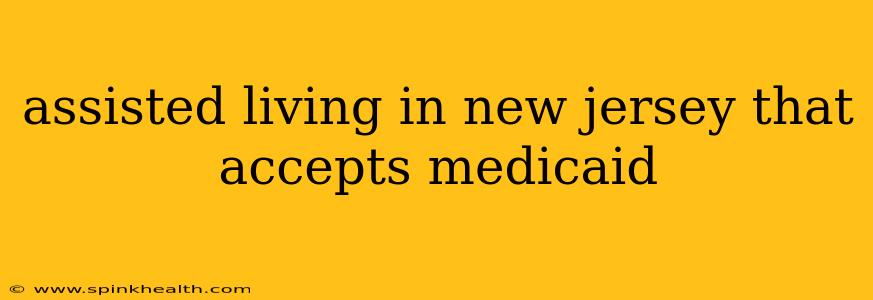 assisted living in new jersey that accepts medicaid