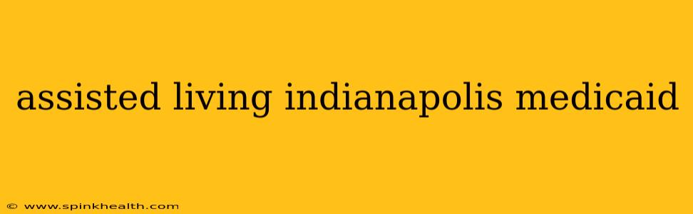 assisted living indianapolis medicaid
