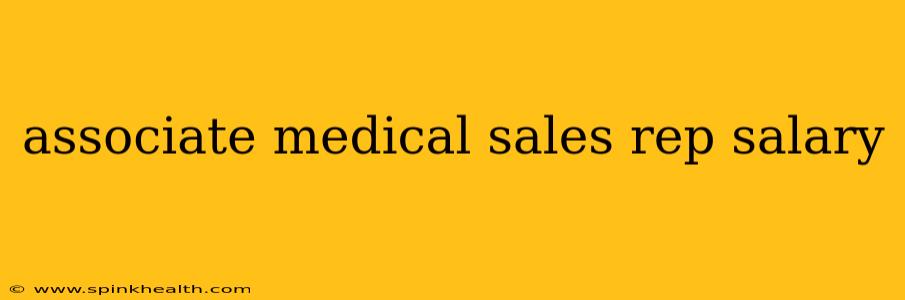 associate medical sales rep salary