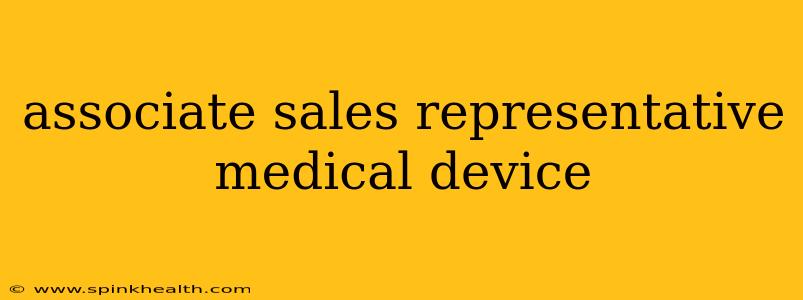 associate sales representative medical device