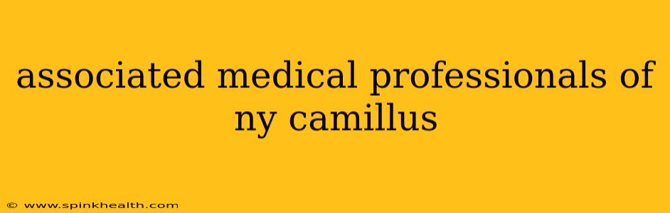 associated medical professionals of ny camillus