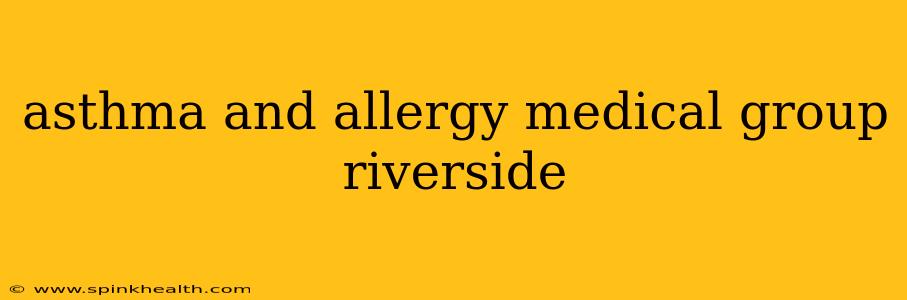 asthma and allergy medical group riverside