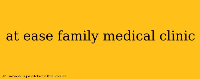 at ease family medical clinic