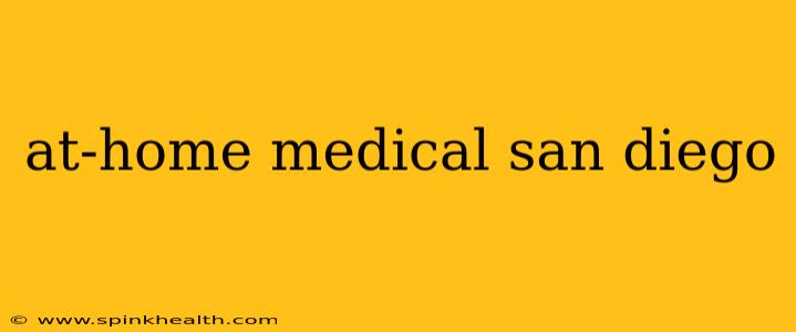 at-home medical san diego
