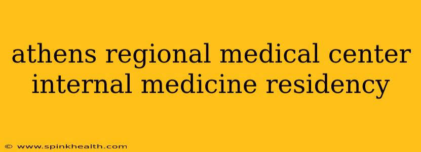 athens regional medical center internal medicine residency