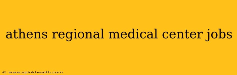 athens regional medical center jobs
