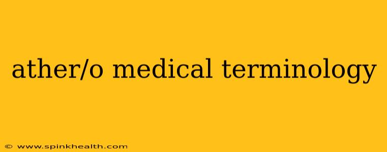 ather/o medical terminology