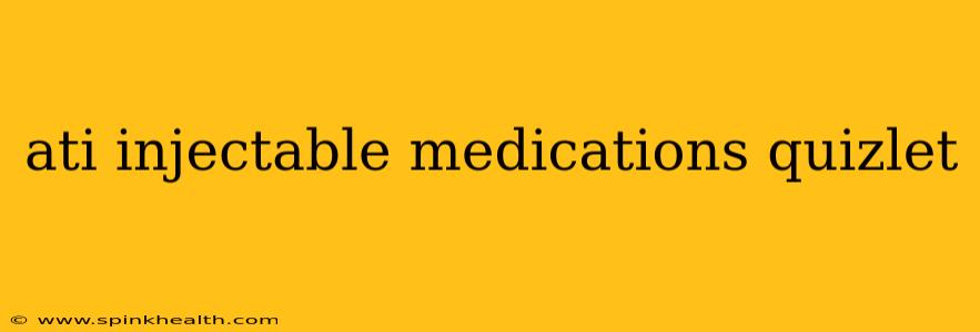 ati injectable medications quizlet