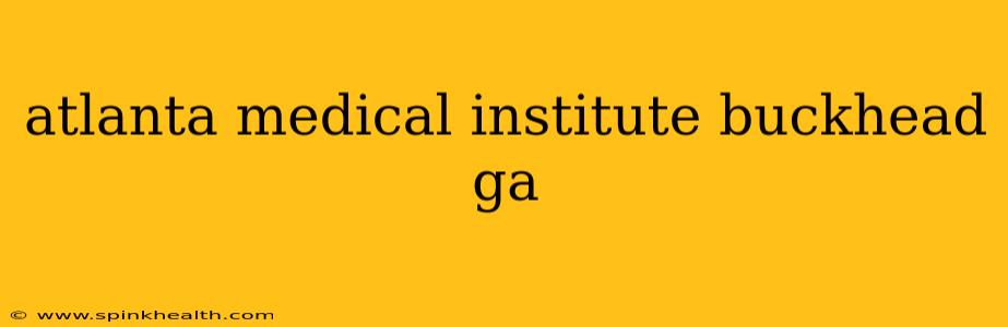 atlanta medical institute buckhead ga