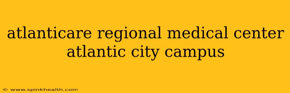 atlanticare regional medical center atlantic city campus