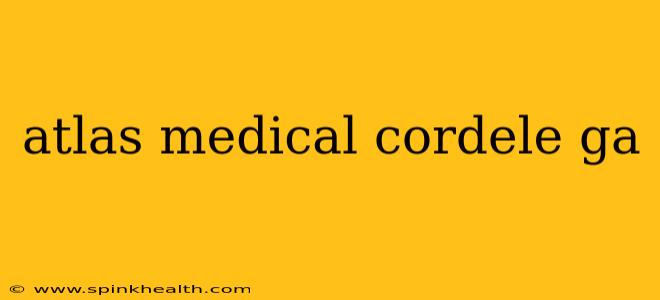 atlas medical cordele ga