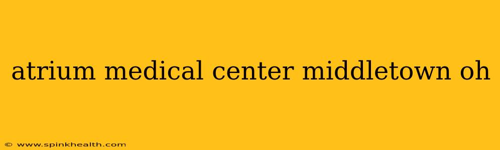 atrium medical center middletown oh
