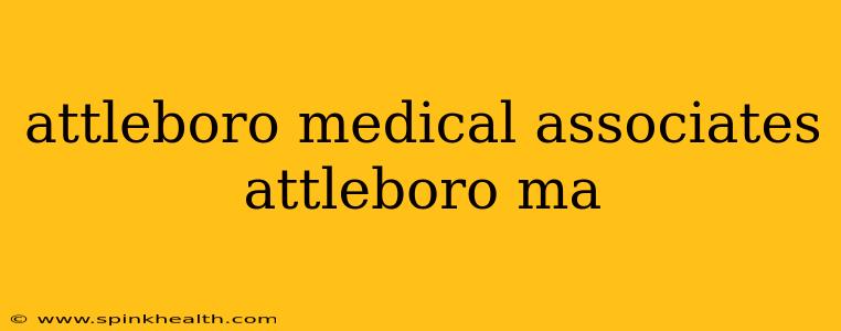 attleboro medical associates attleboro ma