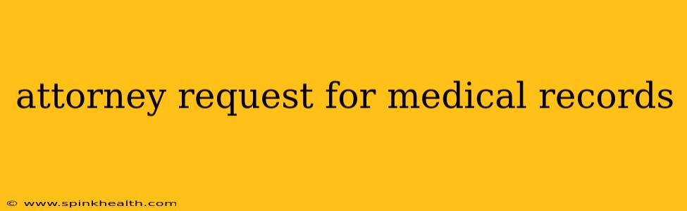 attorney request for medical records