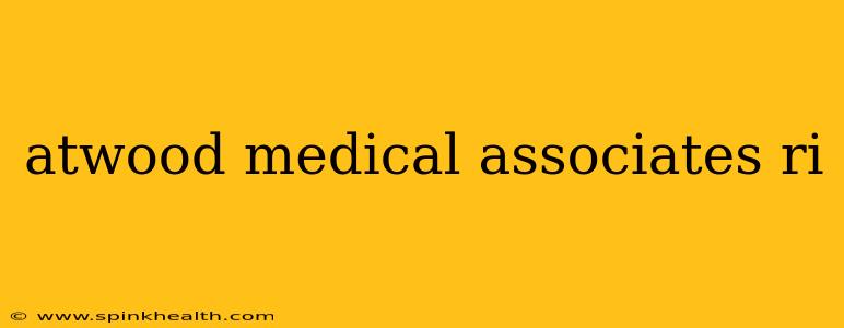 atwood medical associates ri