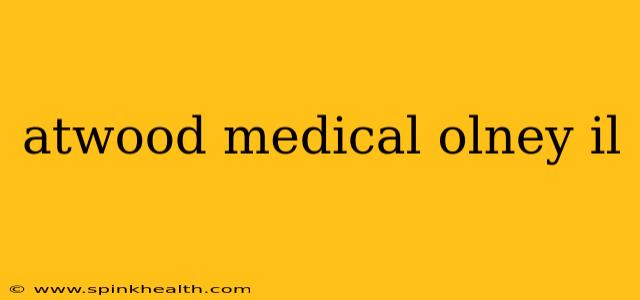 atwood medical olney il