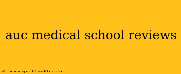 auc medical school reviews
