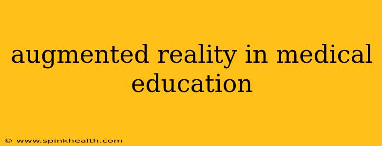 augmented reality in medical education
