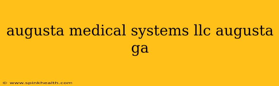 augusta medical systems llc augusta ga