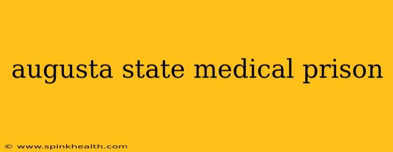 augusta state medical prison