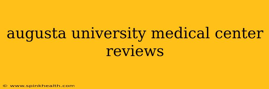 augusta university medical center reviews