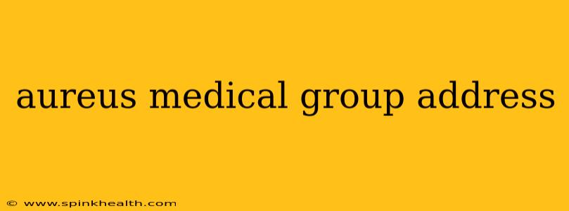 aureus medical group address